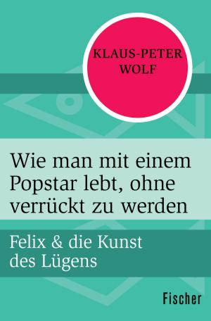 Cover of the book Wie man mit einem Popstar lebt, ohne verrückt zu werden by Julius Wolfenhaut