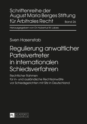 Cover of the book Regulierung anwaltlicher Parteivertreter in internationalen Schiedsverfahren by Agnes Lam