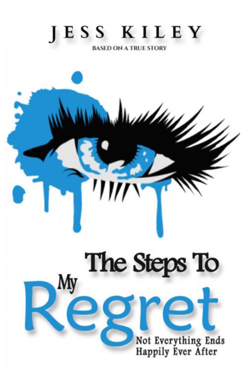 Cover of the book The Steps To My Regret by Jess Kiley, Jess Kiley