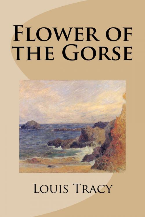 Cover of the book Flower of the Gorse by Louis Tracy, Treasureword Classics