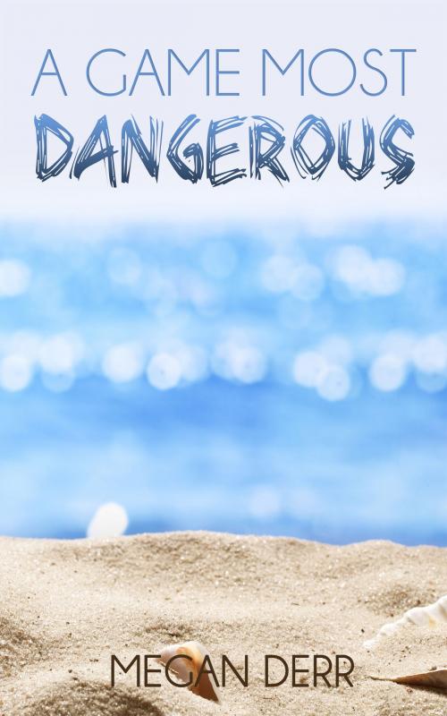 Cover of the book A Game Most Dangerous by Megan Derr, Megan Derr