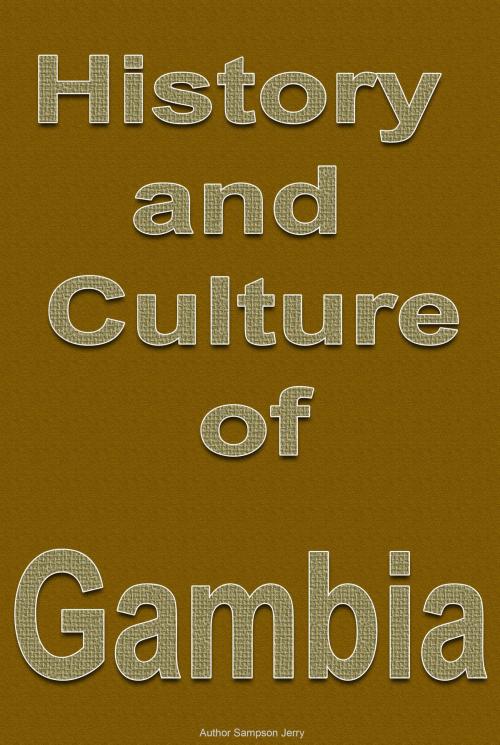 Cover of the book History and Culture of Gambia, Republic of Gambia. Gambia by Sampson Jerry, Sonit Education