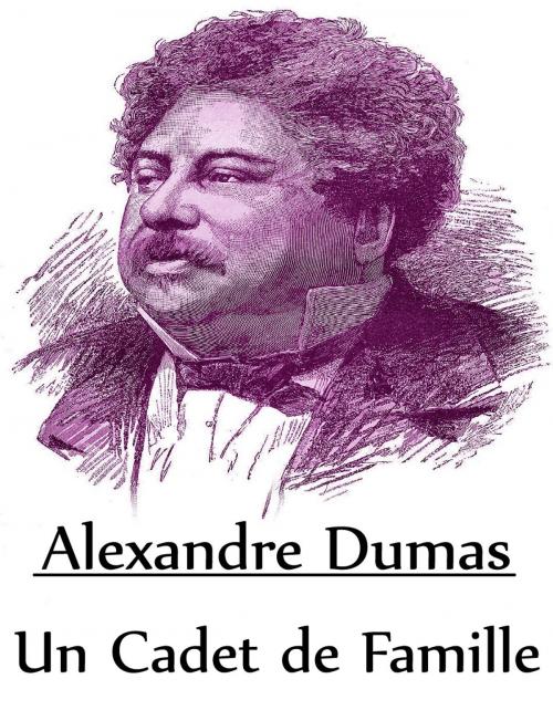 Cover of the book Un Cadet de Famille (Complet) by Alexandre Dumas, Edward John Trelawny, Consumer Oriented Ebooks Publisher