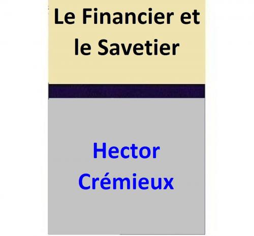 Cover of the book Le Financier et le Savetier by Hector Crémieux, Hector Crémieux