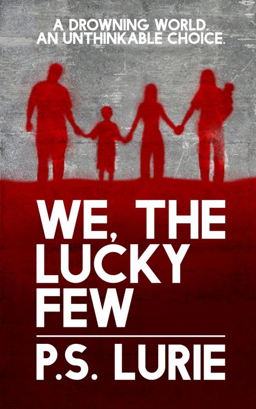 Cover of the book We, The Lucky Few by P.S. Lurie, P.S. Lurie