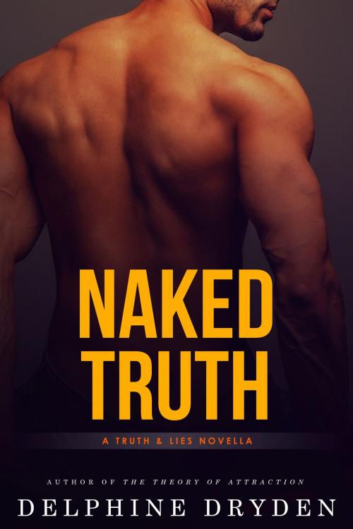 Cover of the book Naked Truth by Delphine Dryden, Delphine Dryden