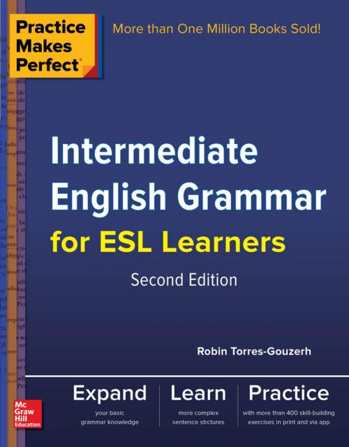 Cover of the book Practice Makes Perfect Intermediate English Grammar for ESL Learners by Robin Torres-Gouzerh, McGraw-Hill Education