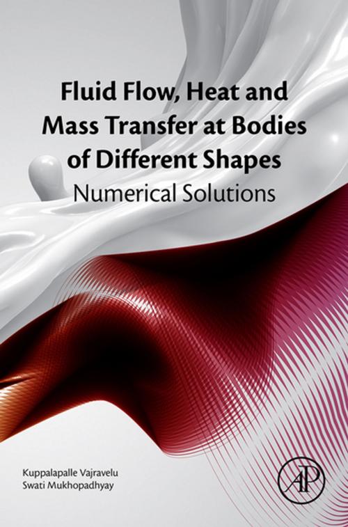 Cover of the book Fluid Flow, Heat and Mass Transfer at Bodies of Different Shapes by Kuppalapalle Vajravelu, Swati Mukhopadhyay, Elsevier Science