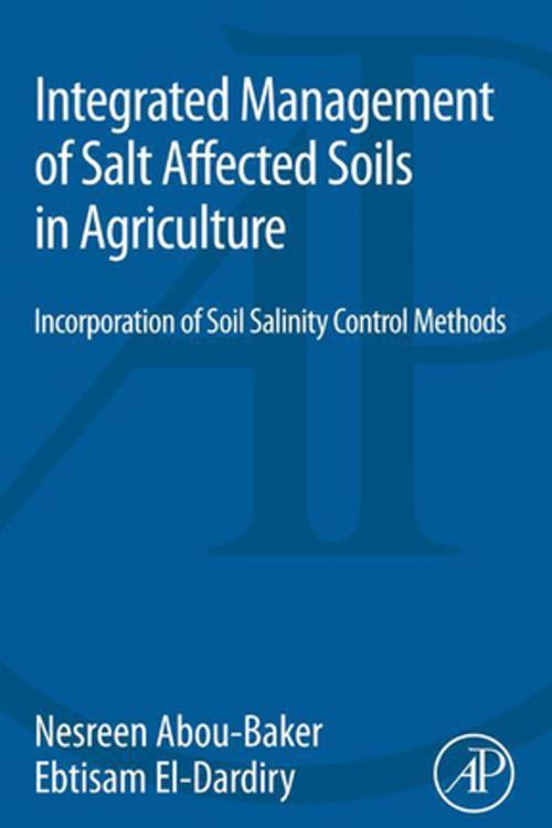 Cover of the book Integrated Management of Salt Affected Soils in Agriculture by Nesreen Houssein Ahmen Abou-Baker, Ebtisam Abdelmohsen El-Dardiry, Elsevier Science