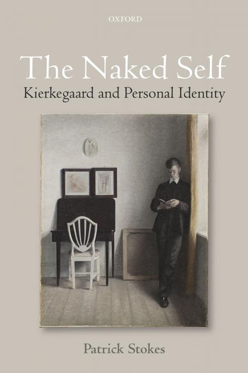 Cover of the book The Naked Self: Kierkegaard and Personal Identity by Patrick Stokes, OUP Oxford