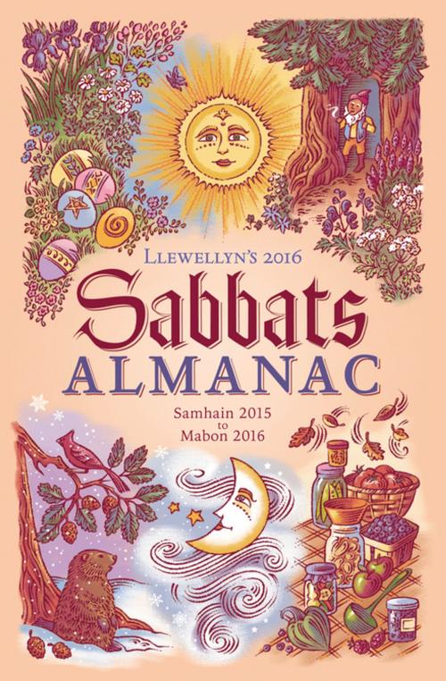 Cover of the book Llewellyn's 2016 Sabbats Almanac by Llewellyn, Dallas Jennifer Cobb, Natalie Zaman, Suzanne Ress, Elizabeth Barrette, Diana Rajchel, Susan Pesznecker, Eilidh Grove, Magenta Griffith, Tess Whitehurst, Blake Octavian Blair, Doreen Shababy, Linda Raedisch, April Elliott Kent, Llewellyn Worldwide, LTD.