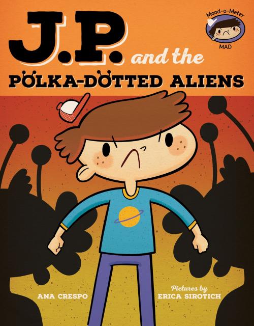 Cover of the book JP and the Polka-Dotted Aliens by Ana Crespo, Erica Sirotich, Albert Whitman & Company