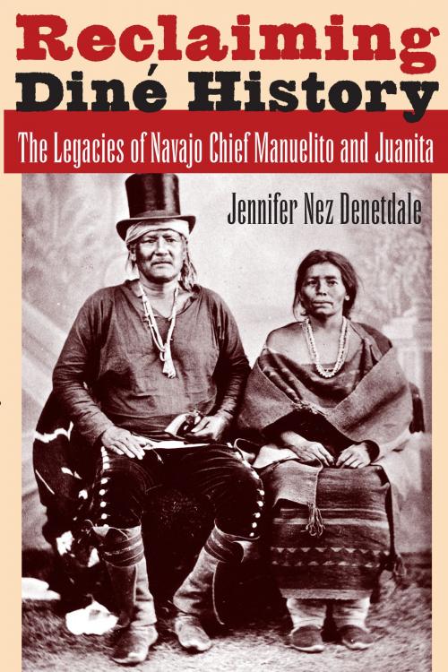 Cover of the book Reclaiming Diné History by Jennifer Nez Denetdale, University of Arizona Press