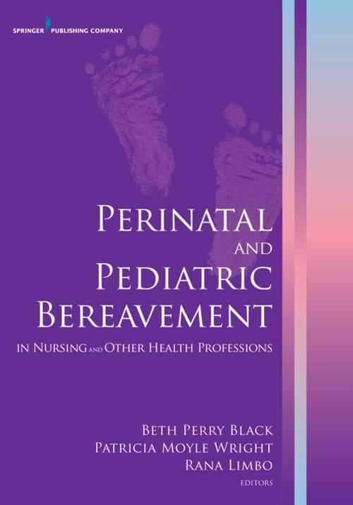 Cover of the book Perinatal and Pediatric Bereavement in Nursing and Other Health Professions by , Springer Publishing Company