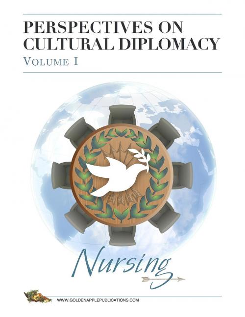 Cover of the book Perspectives on Cultural Diplomacy Volume 1 - Nursing by Julie Smith Taylor, Selene Phillips, Golden Apple Publications