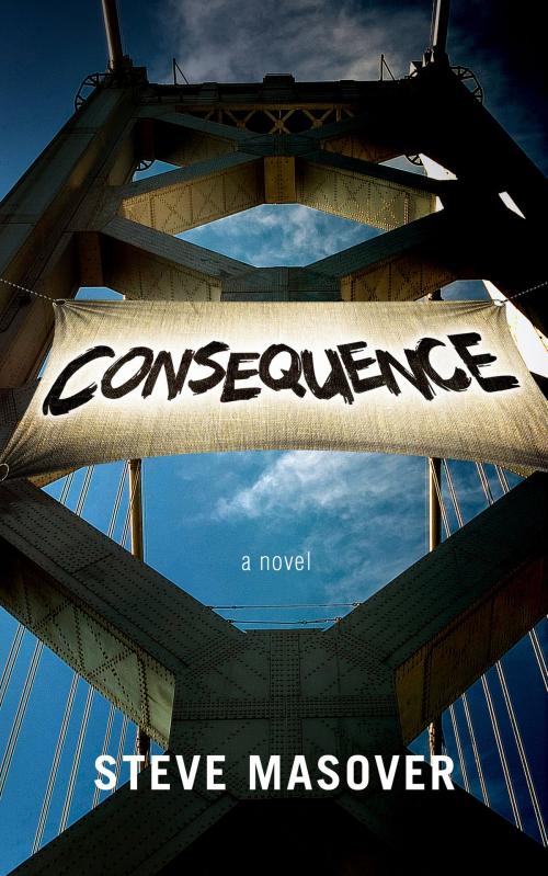 Cover of the book Consequence by Steve Masover, Salted Rose Press