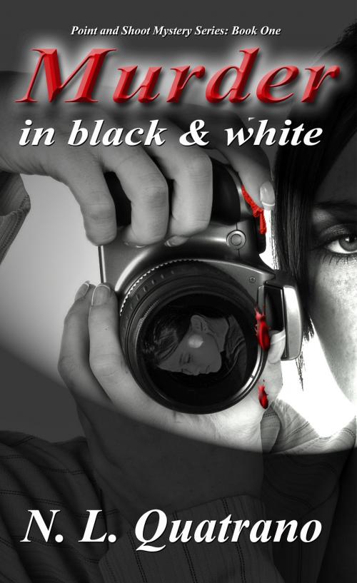 Cover of the book Murder in Black and White by N. L. Quatrano, N. L. Quatrano