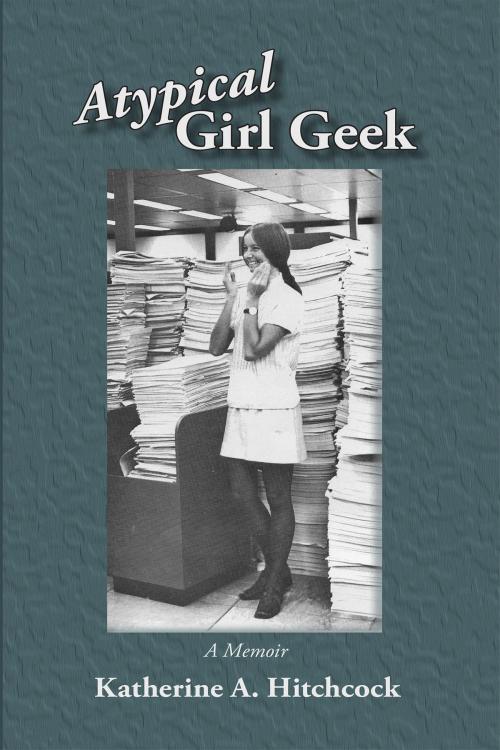 Cover of the book Atypical Girl Geek by Katherine A. Hitchcock, Volant Press