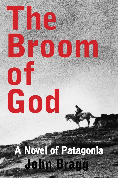 Cover of the book The Broom of God by John Bragg, John Bragg