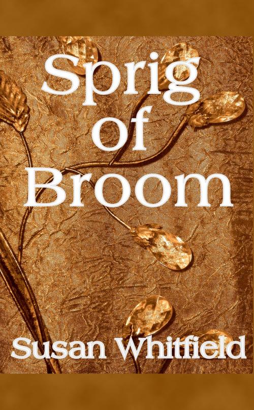 Cover of the book Sprig of Broom by Susan Whitfield, Susan Whitfield