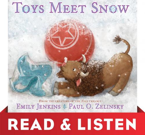 Cover of the book Toys Meet Snow: Read & Listen Edition by Emily Jenkins, Random House Children's Books