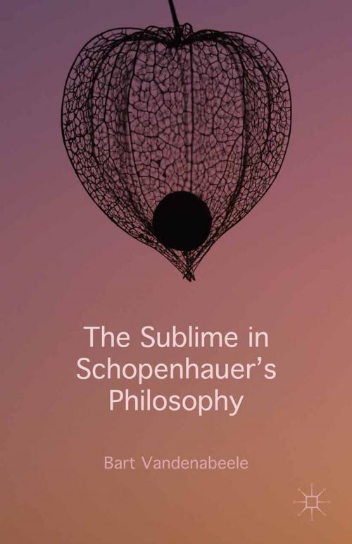 Cover of the book The Sublime in Schopenhauer's Philosophy by Bart Vandenabeele, Palgrave Macmillan UK