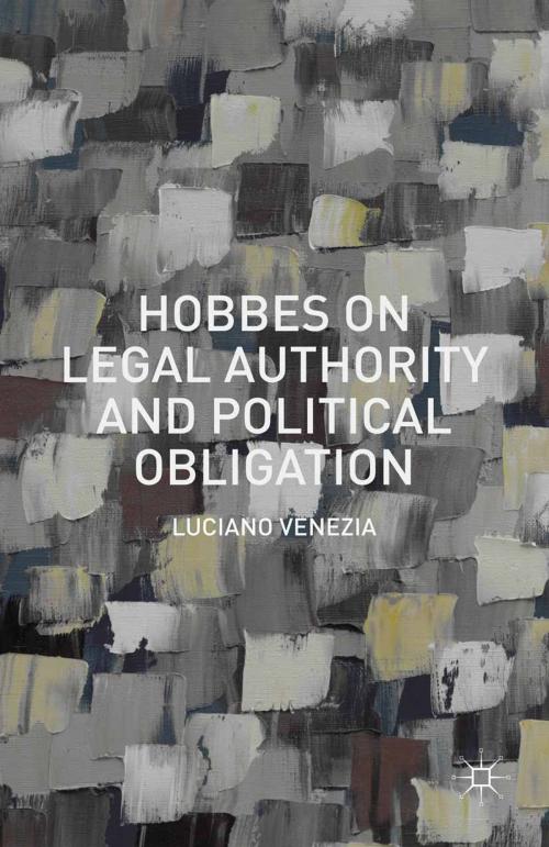 Cover of the book Hobbes on Legal Authority and Political Obligation by Luciano Venezia, Palgrave Macmillan UK