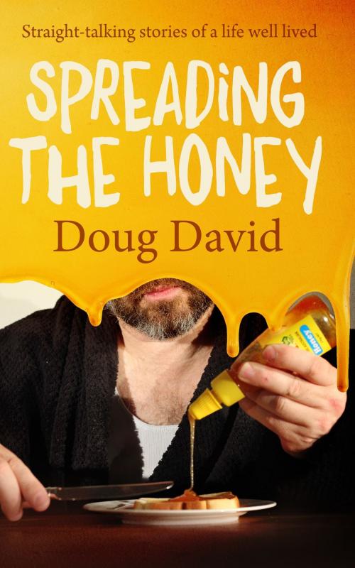Cover of the book Spreading the Honey by Doug David, Doug David