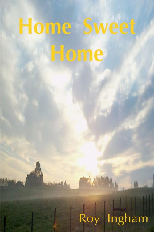 Cover of the book Home Sweet Home by Roy Ingham, Roy Ingham