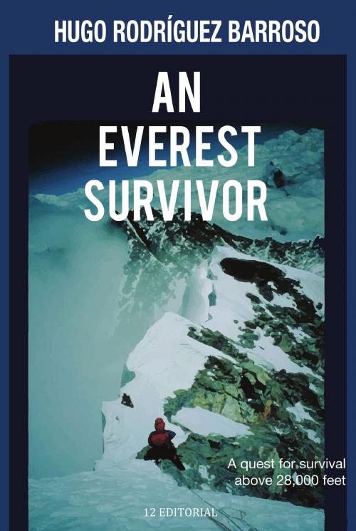 Cover of the book An Everest Survivor by Hugo Rodríguez Barroso, Hugo Rodríguez Barroso