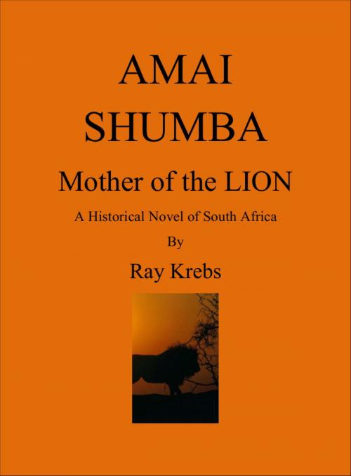 Cover of the book Amai Shumba, Mother of the Lion by Ray Krebs, Ray Krebs