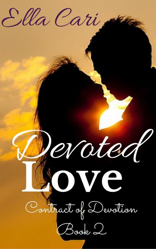Cover of the book Devoted Love (Contract of Devotion Book 2) by Ella Cari, Eleanor Dunn