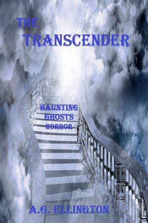 Cover of the book The Transcender; Haunting-Ghosts-Horror by A G Ellington, A G Ellington