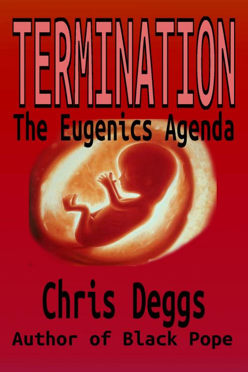 Cover of the book Termination: The Eugenics Agenda by Chris Deggs, Chris Deggs