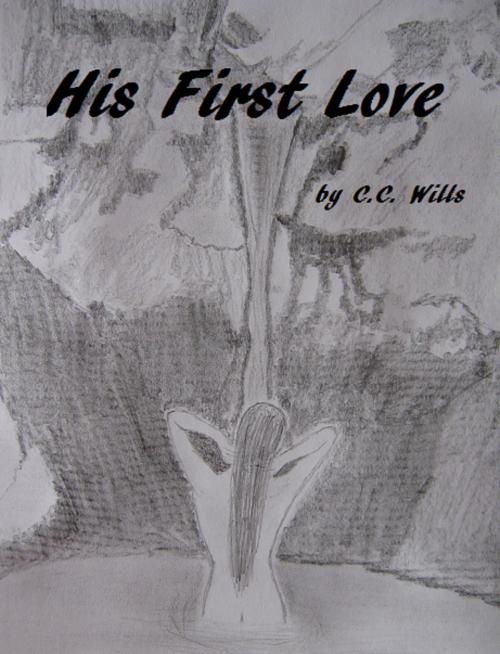 Cover of the book His First Love by C.C. Wills, C.C. Wills