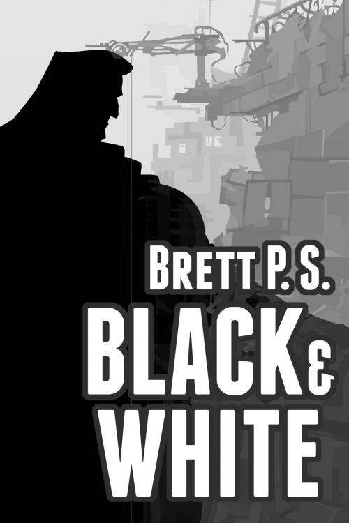 Cover of the book Black & White by Brett P. S., Brett P. S.