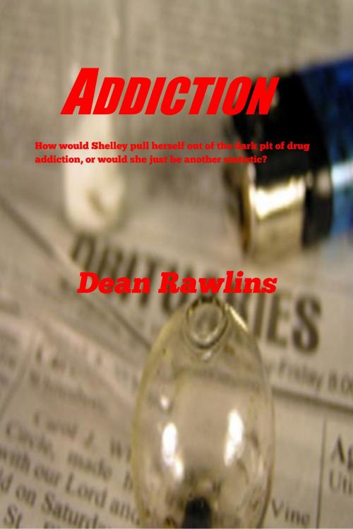 Cover of the book Addiction by Dean Rawlins, Dean Rawlins