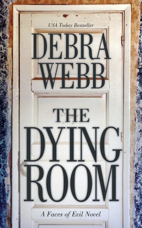 Cover of the book The Dying Room: A Faces of Evil Novel by Debra Webb, Debra Webb