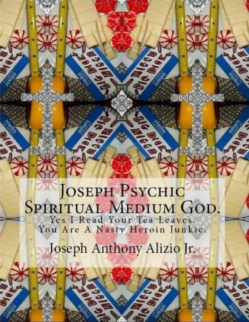 Cover of the book Joseph Psychic Spiritual Medium God. by Joseph Anthony Alizio Jr., Edward Joseph Ellis, Vincent Joseph Allen, Lulu.com