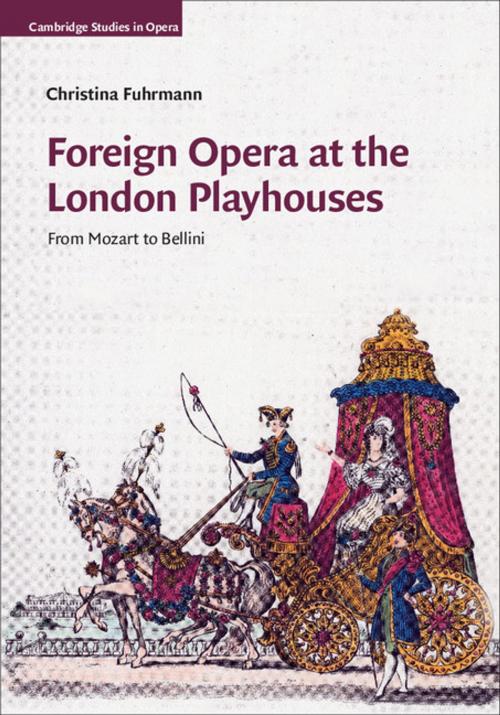 Cover of the book Foreign Opera at the London Playhouses by Christina Fuhrmann, Cambridge University Press