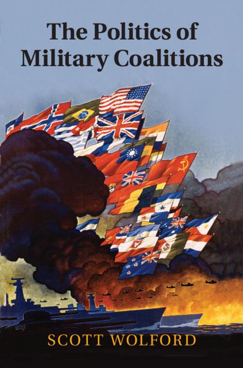 Cover of the book The Politics of Military Coalitions by Scott Wolford, Cambridge University Press