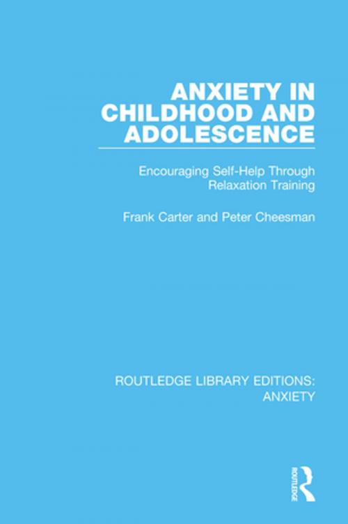 Cover of the book Anxiety in Childhood and Adolescence by Frank Carter, Peter Cheesman, Taylor and Francis