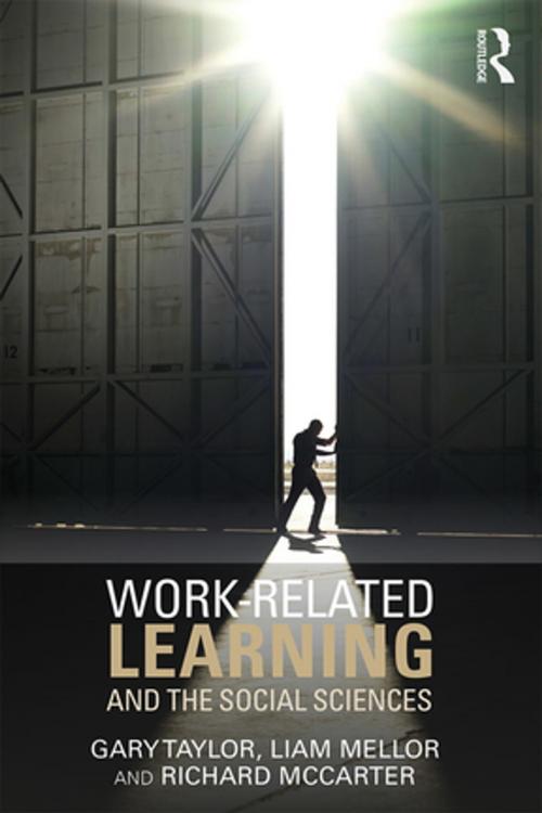 Cover of the book Work-Related Learning and the Social Sciences by Gary Taylor, Liam Mellor, Richard McCarter, Taylor and Francis