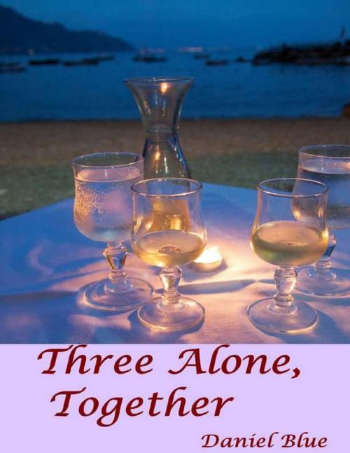 Cover of the book Three Alone, Together by Daniel Blue, Lulu.com