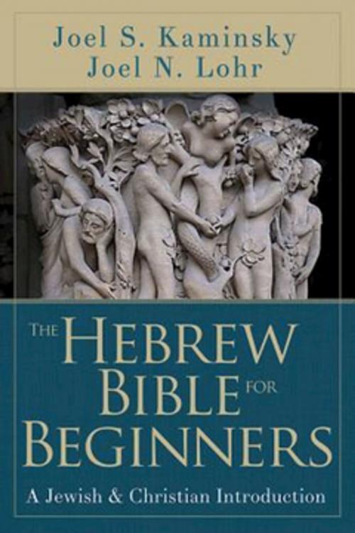 Cover of the book The Hebrew Bible for Beginners by Joel N. Lohr, Joel S. Kaminsky, Abingdon Press