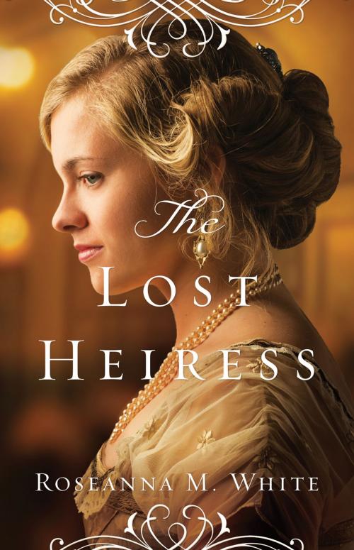 Cover of the book The Lost Heiress (Ladies of the Manor Book #1) by Roseanna M. White, Baker Publishing Group