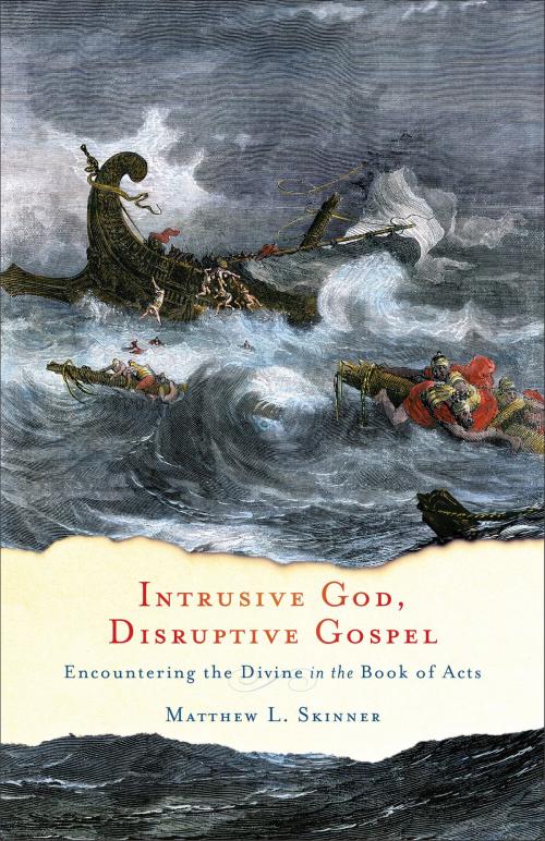 Cover of the book Intrusive God, Disruptive Gospel by Matthew L. Skinner, Baker Publishing Group