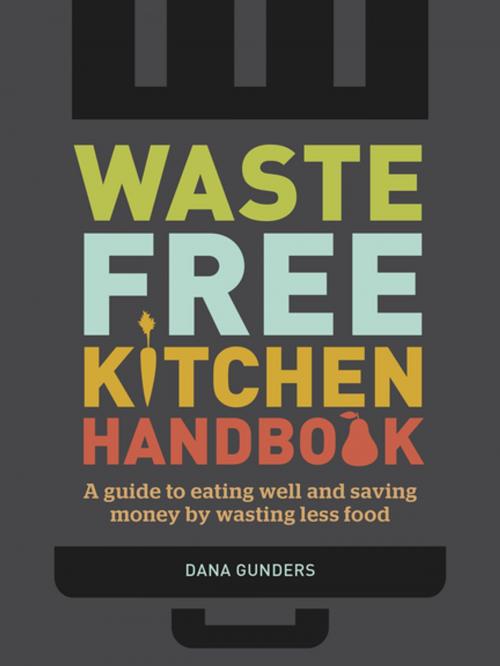 Cover of the book Waste-Free Kitchen Handbook by Dana Gunders, Chronicle Books LLC