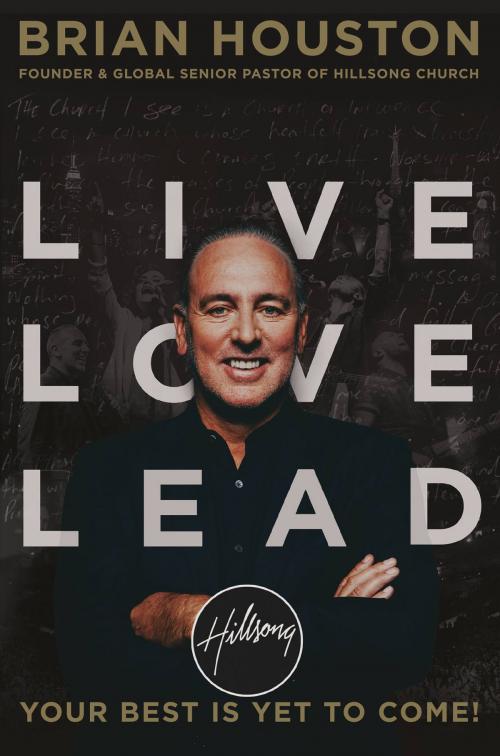 Cover of the book Live Love Lead by Brian Houston, FaithWords