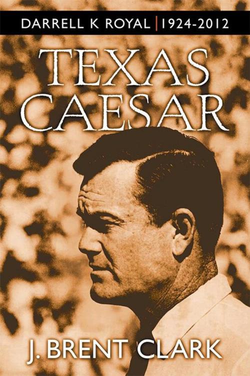 Cover of the book Texas Caesar by J. Brent Clark, Abbott Press